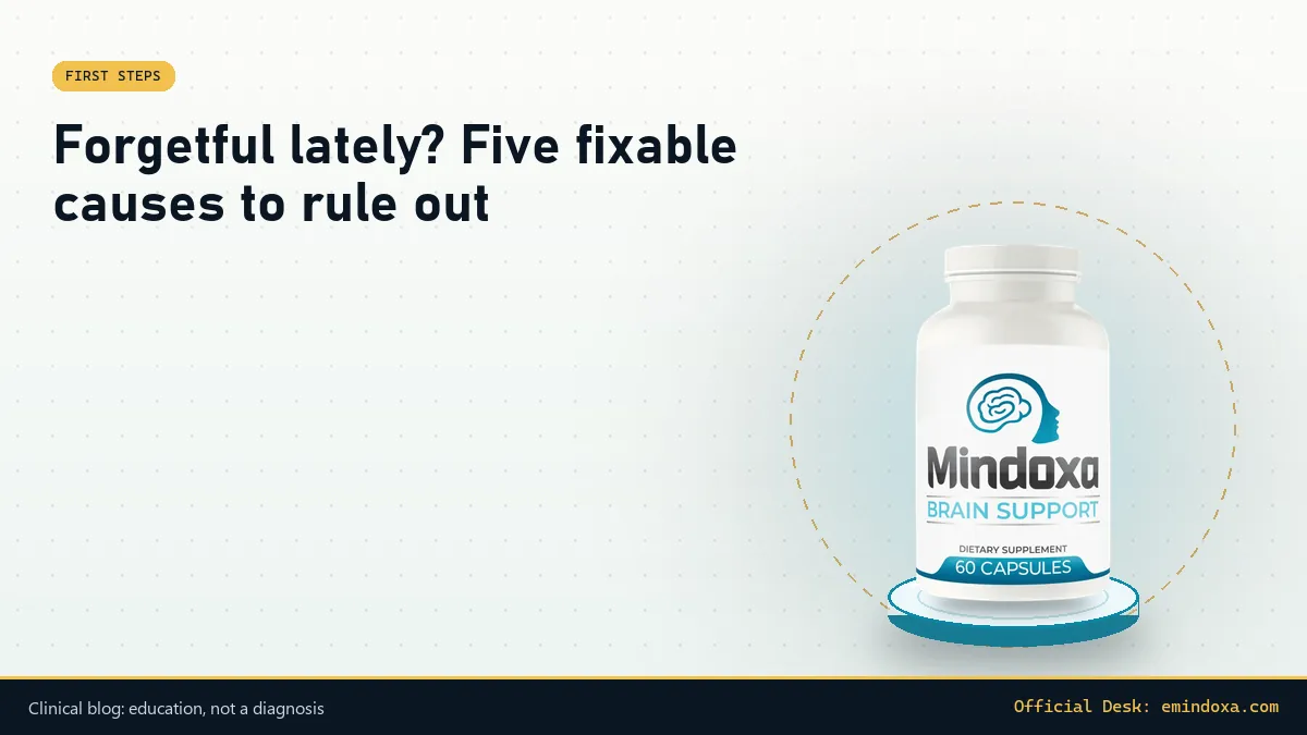 Mindoxa clinical blog cover: Forgetful lately? Five fixable causes to rule out